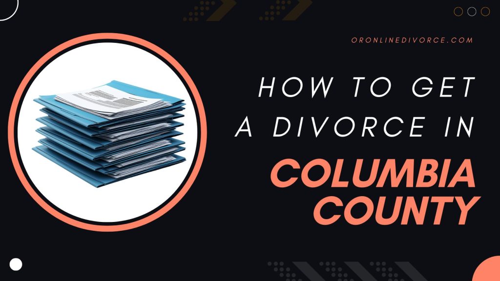 how-to-file-for-divorce-in-columbia-county