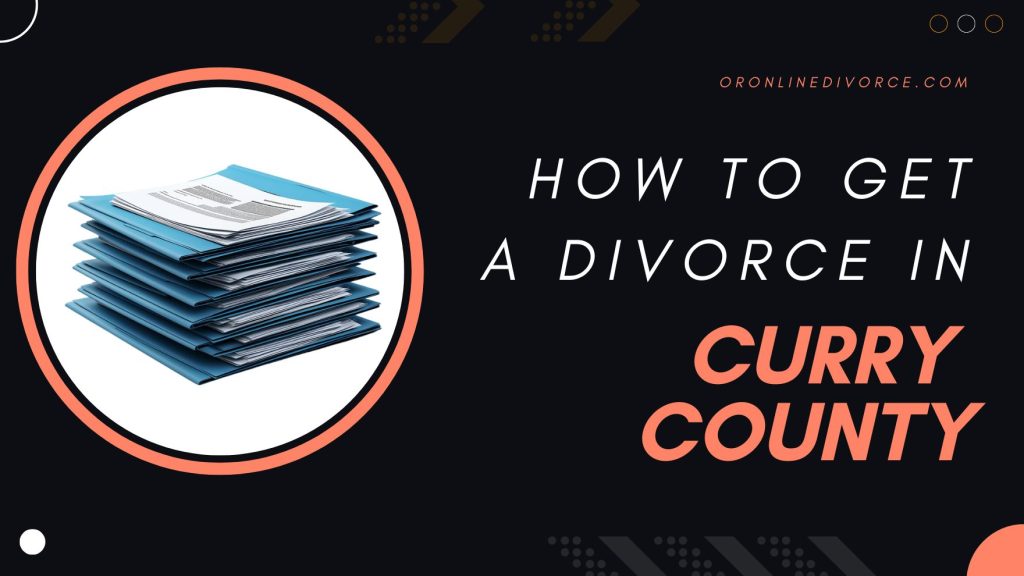 how-to-file-for-divorce-in-curry-county