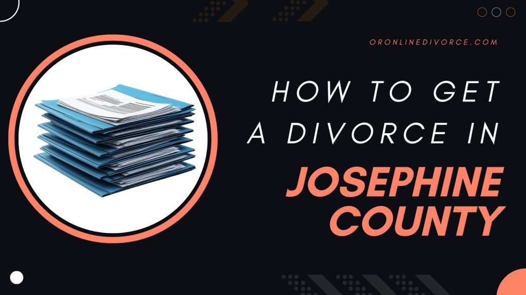 how-to-file-for-divorce-in-josephine-county