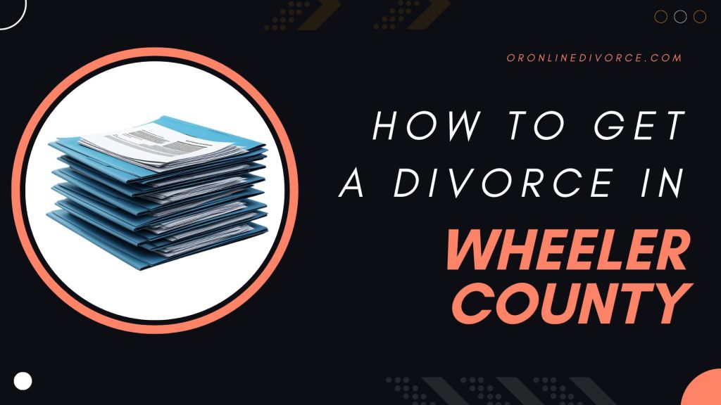 how-to-file-for-divorce-in-wheeler-county