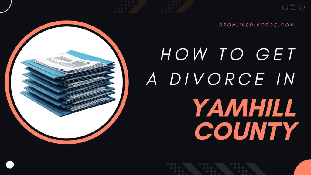 how-to-file-for-divorce-in-yamhill-county
